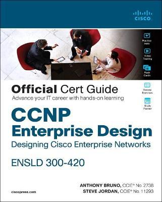 CCNP Enterprise Design Ensld 300-420 Official Cert Guide: Designing Cisco Enterprise Networks - Anthony Bruno