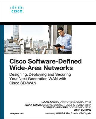 Cisco Software-Defined Wide Area Networks: Designing, Deploying and Securing Your Next Generation WAN with Cisco Sd-WAN - Jason Gooley