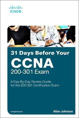 31 Days Before Your CCNA Exam: A Day-By-Day Review Guide for the CCNA 200-301 Certification Exam - Allan Johnson