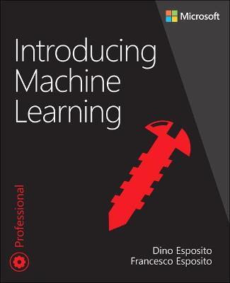 Introducing Machine Learning - Dino Esposito
