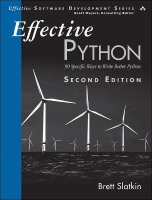 Effective Python: 90 Specific Ways to Write Better Python - Brett Slatkin
