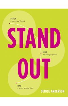 Coperta cărții 'Stand Out: Design a Personal Brand. Build a Killer Portfolio. Find a Great Design Job. - Denise Anderson'