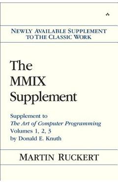 Poza produsului The MMIX Supplement: Supplement to the Art of Computer Programming Volumes 1, 2, 3 by Donald E. Knuth - Martin Ruckert