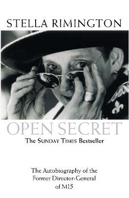 Open Secret: The Autobiography of the Former Director-General of MI5 - Stella Rimington