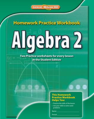 Algebra 2 Homework Practice Workbook - Mcgraw-hill Education