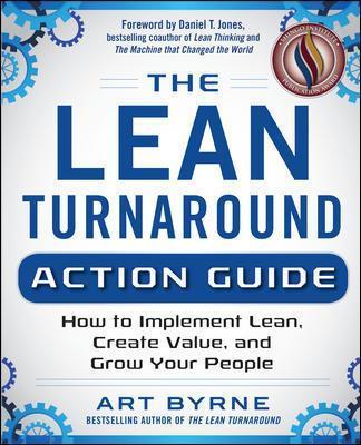 The Lean Turnaround Action Guide: How to Implement Lean, Create Value and Grow Your People - Art Byrne