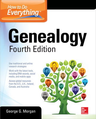 How to Do Everything: Genealogy, Fourth Edition - George G. Morgan