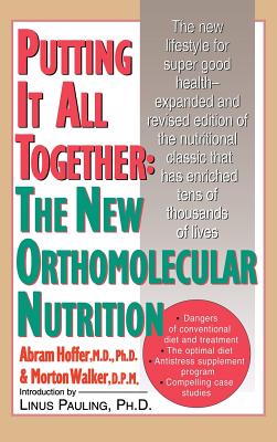 Coperta cărții 'Putting It All Together: The New Orthomolecular Nutrition (H/C) - Abram Hoffer'