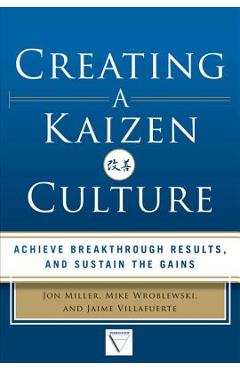 Coperta cărții 'Creating a Kaizen Culture: Align the Organization, Achieve Breakthrough Results, and Sustain the Gains - Jaime'