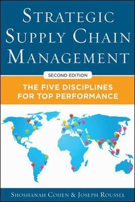 Strategic Supply Chain Management: The Five Core Disciplines for Top Performance, Second Editon - Shoshanah Cohen