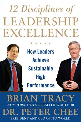 12 Disciplines of Leadership Excellence: How Leaders Achieve Sustainable High Performance - Brian Tracy