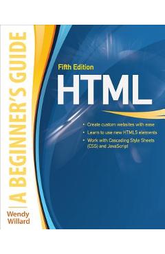 Coperta cărții 'Html: A Beginner's Guide, Fifth Edition - Wendy Willard'