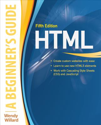 Html: A Beginner's Guide, Fifth Edition - Wendy Willard