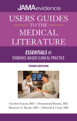Users' Guides to the Medical Literature: Essentials of Evidence-Based Clinical Practice, Third Edition - Gordon Guyatt