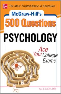 Poza produsului McGraw-Hill's 500 Psychology Questions: Ace Your College Exams - Kate C. Ledwith