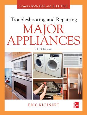 Troubleshooting and Repairing Major Appliances - Eric Kleinert