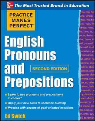 Practice Makes Perfect English Pronouns and Prepositions, Second Edition - Ed Swick