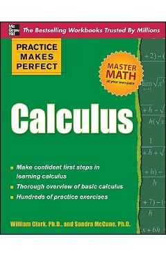 Coperta cărții 'Practice Makes Perfect Calculus - William D. Clark'