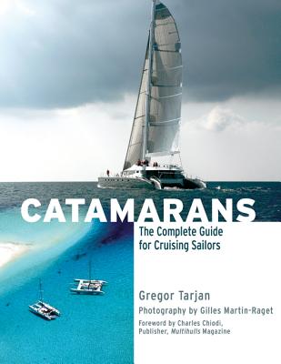 Catamarans: The Complete Guide for Cruising Sailors - Gregor Tarjan
