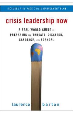 Coperta cărții 'Crisis Leadership Now: A Real-World Guide to Preparing for Threats, Disaster, Sabotage, and Scandal - Laurence Barton'