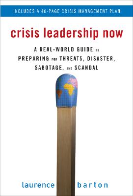 Coperta cărții 'Crisis Leadership Now: A Real-World Guide to Preparing for Threats, Disaster, Sabotage, and Scandal - Laurence Barton'