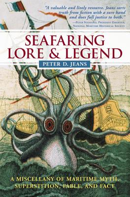 Seafaring Lore & Legend: A Miscellany of Maritime Myth, Superstition, Fable, and Fact - Peter Jeans