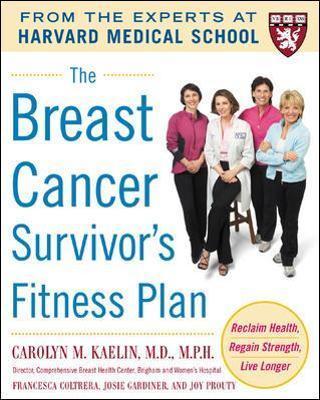 The Breast Cancer Survivor's Fitness Plan: A Doctor-Approved Workout Plan for a Strong Body and Lifesaving Results - Carolyn M. Kaelin