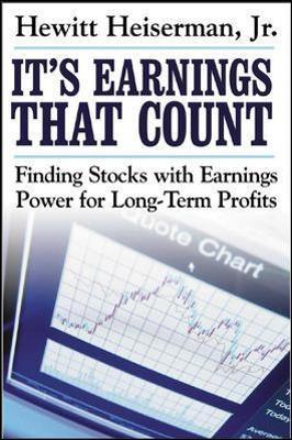 It's Earnings That Count: Finding Stocks with Earnings Power for Long-Term Profits - Hewitt Heiserman
