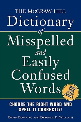 The McGraw-Hill Dictionary of Misspelled and Easily Confused Words - Downing David