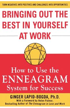 Bringing Out the Best in Yourself at Work: How to Use the Enneagram System for Success - Ginger Lapid-bogda