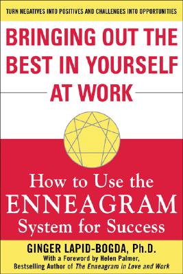 Bringing Out the Best in Yourself at Work: How to Use the Enneagram System for Success - Ginger Lapid-bogda