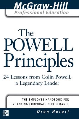 The Powell Principles: 24 Lessons from Colin Powell, a Lengendary Leader - Oren Harari