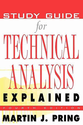 Study Guide for Technical Analysis Explained: The Successful Investor's Guide to Spotting Investment Trends and Turning Points - Martin J. Pring