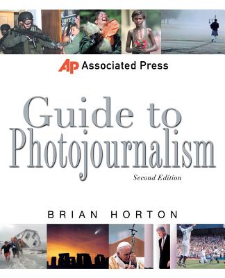 Associated Press Guide to Photojournalism - Brian Horton