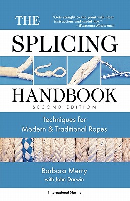 The Splicing Handbook: Techniques for Modern and Traditional Ropes - Barbara Merry