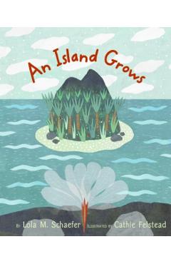 An Island Grows - Lola M. Schaefer
