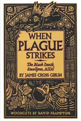 When Plague Strikes: The Black Death, Smallpox, AIDS - James Cross Giblin