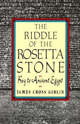 The Riddle of the Rosetta Stone - James Cross Giblin