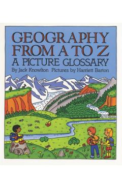 Geography from A to Z: A Picture Glossary - Jack Knowlton