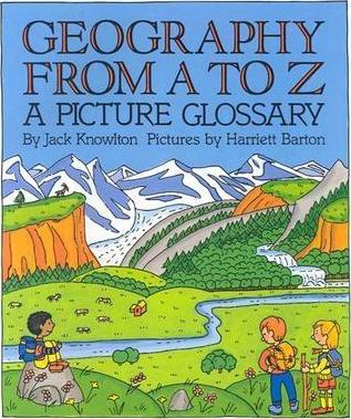 Geography from A to Z: A Picture Glossary - Jack Knowlton