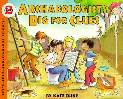 Archaeologists Dig for Clues - Kate Duke