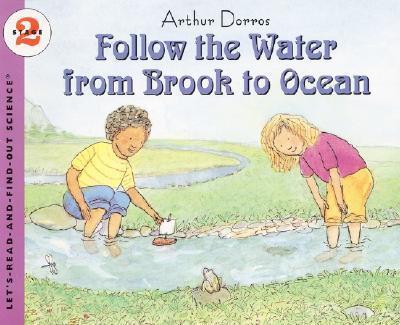 Follow the Water from Brook to Ocean - Arthur Dorros