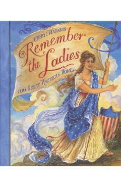 Coperta cărții 'Remember the Ladies: 100 Great American Women - Cheryl Harness'