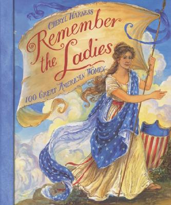 Coperta cărții 'Remember the Ladies: 100 Great American Women - Cheryl Harness'