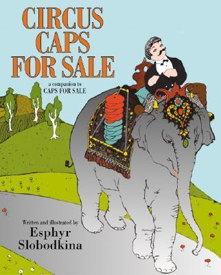 Circus Caps for Sale - Esphyr Slobodkina