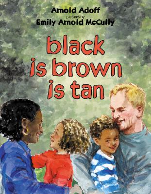 Black Is Brown Is Tan - Arnold Adoff