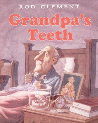 Grandpa's Teeth - Rod Clement