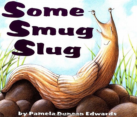 Some Smug Slug - Pamela Duncan Edwards