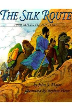 Poza produsului The Silk Route: 7,000 Miles of History - John S. Major
