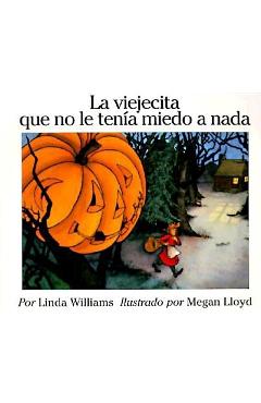 Coperta cărții 'La Viejecita Que No Le Tenia Miedo a NADA: The Little Old Lady Who Was Not Afraid of Anything (Spanish Edition) - Linda'